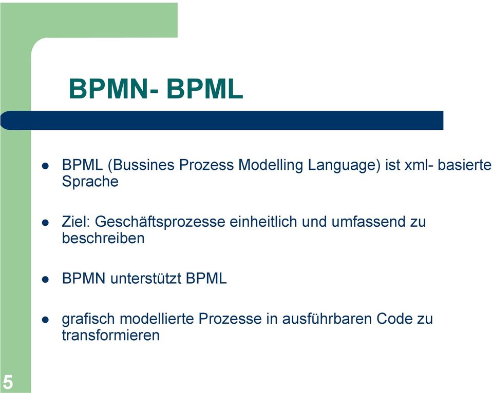und umfassend zu beschreiben BPMN unterstützt BPML grafisch