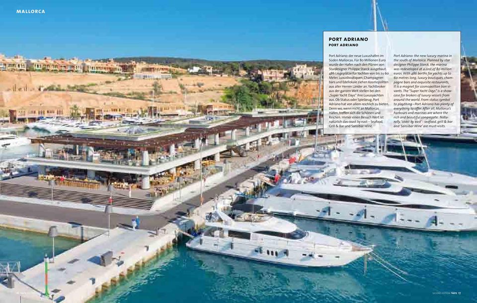 Yachtbroker aus der ganzen Welt stellen bei den Super Yacht Days ihre Luxusyachten aus. Ob Status oder Spielzeug, Port Adriano hat von allem reichlich zu bieten.