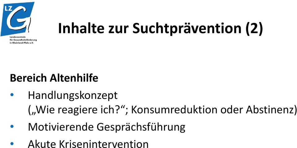 ich? ; Konsumreduktion oder Abstinenz)