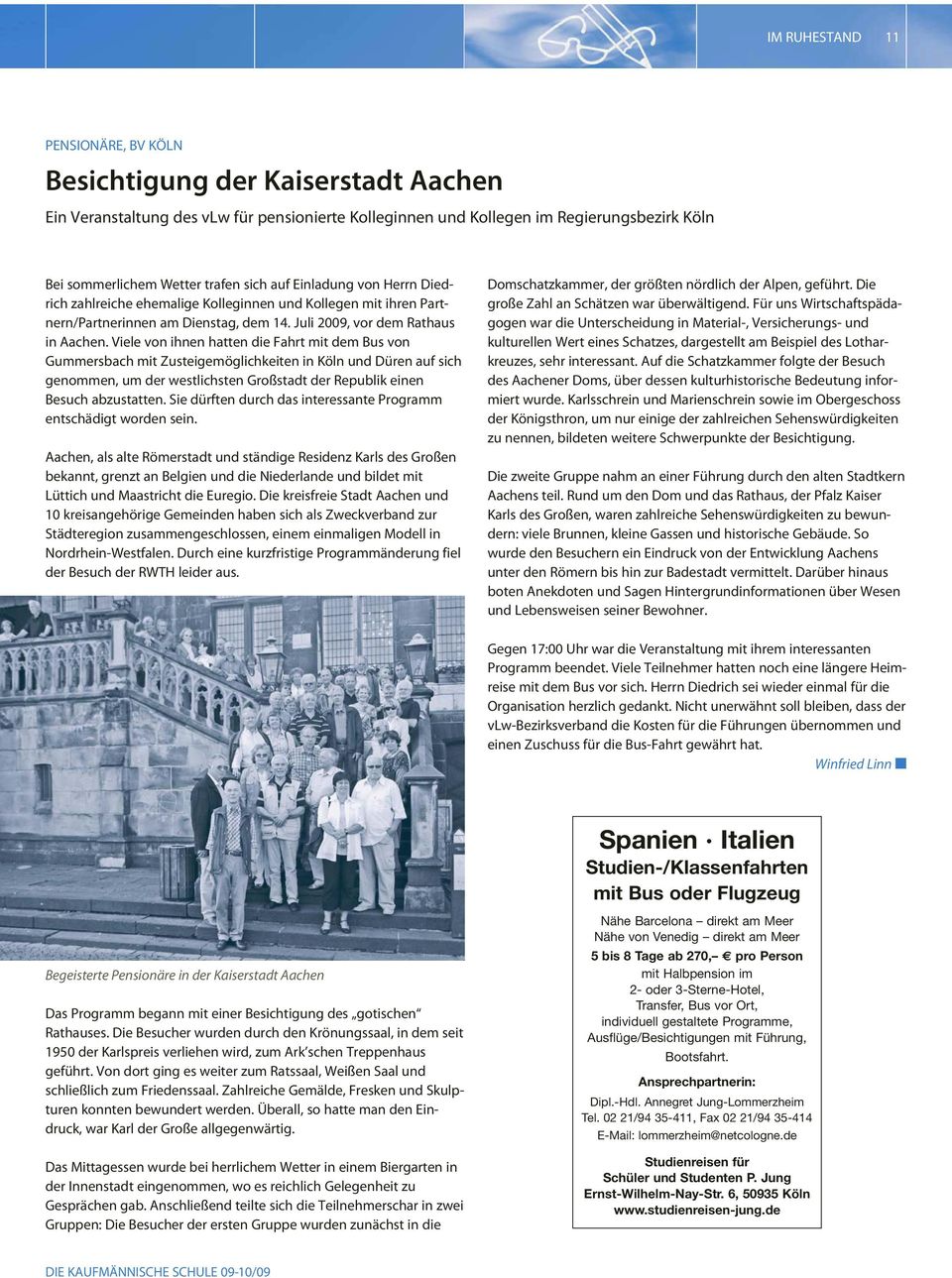 Viele von ihnen hatten die Fahrt mit dem Bus von Gummersbach mit Zusteigemöglichkeiten in Köln und Düren auf sich genommen, um der westlichsten Großstadt der Republik einen Besuch abzustatten.