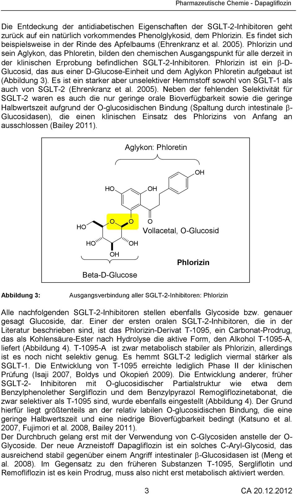 Phlorizin und sein Aglykon, das Phloretin, bilden den chemischen Ausgangspunkt für alle derzeit in der klinischen Erprobung befindlichen SGLT-2-Inhibitoren.