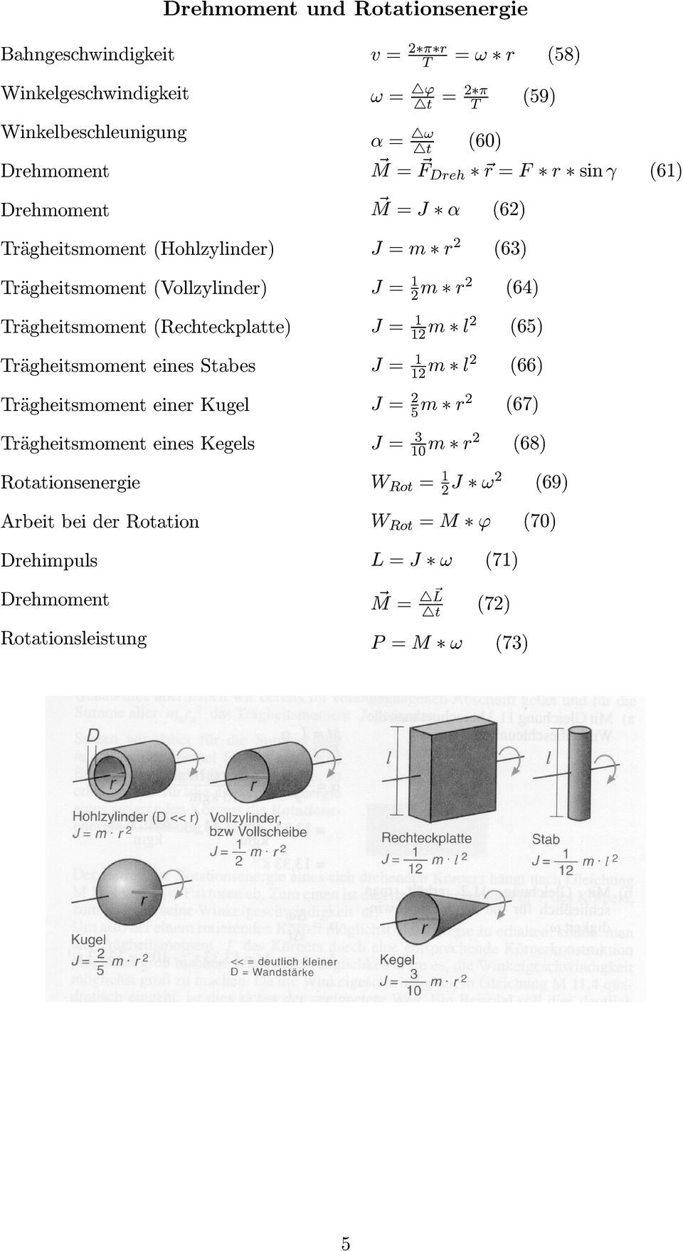 rägheitsmoment einer Kugel rägheitsmoment eines Kegels Rotationsenergie Arbeit bei der Rotation Drehimpuls Drehmoment Rotationsleistung M =J α (62) J =m r 2 (63)