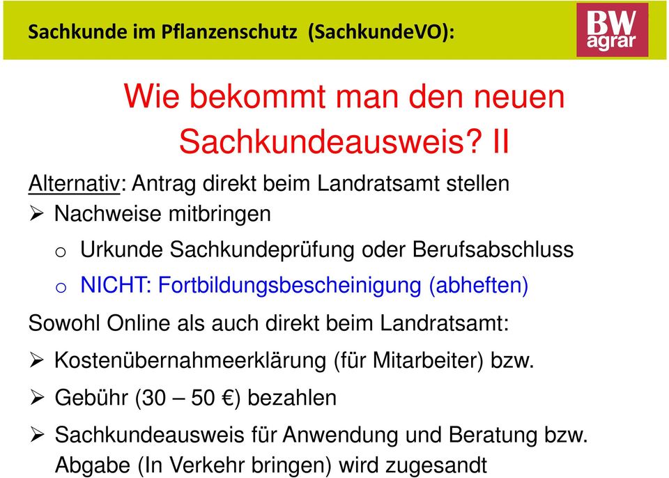 Berufsabschluss o NICHT: Fortbildungsbescheinigung (abheften) Sowohl Online als auch direkt beim Landratsamt: