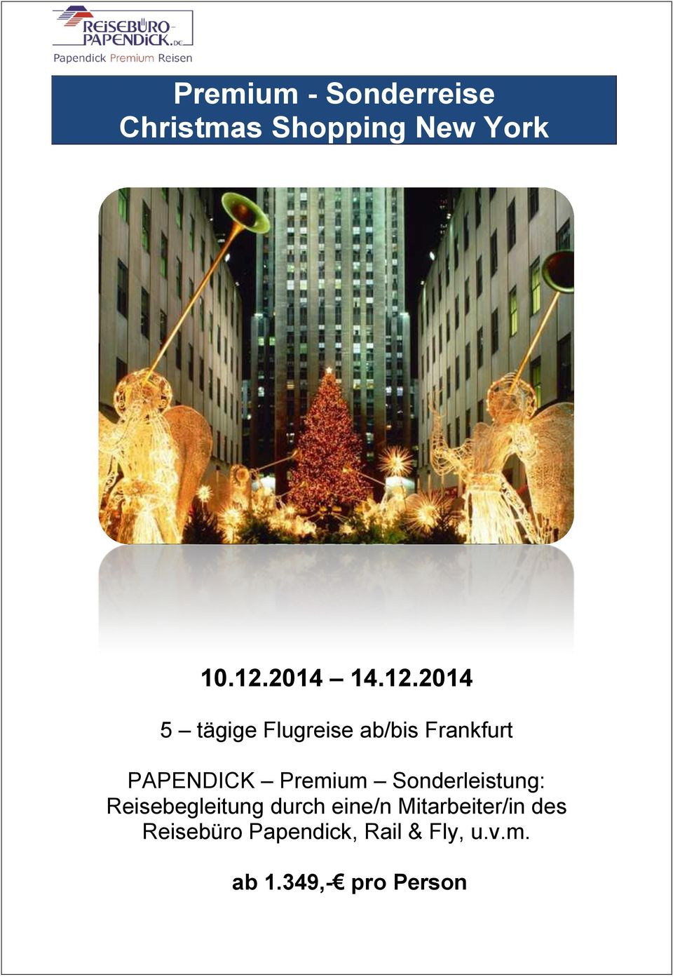 2014 5 tägige Flugreise ab/bis Frankfurt PAPENDICK Premium
