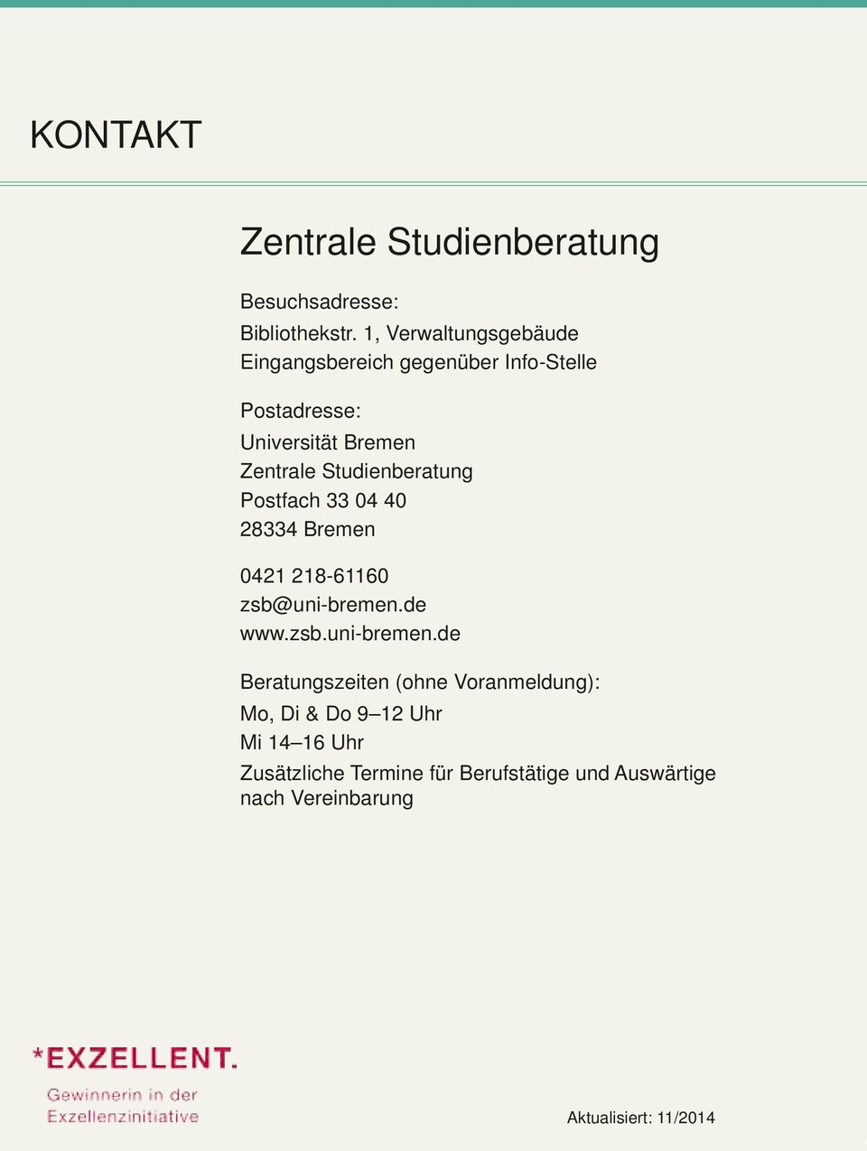 Studienberatung Postfach 33 04 40 28334 Bremen 0421 218-61160 zsb@uni-bremen.