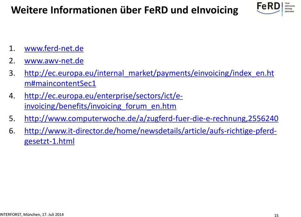 eu/enterprise/sectors/ict/einvoicing/benefits/invoicing_forum_en.htm 5. http://www.computerwoche.