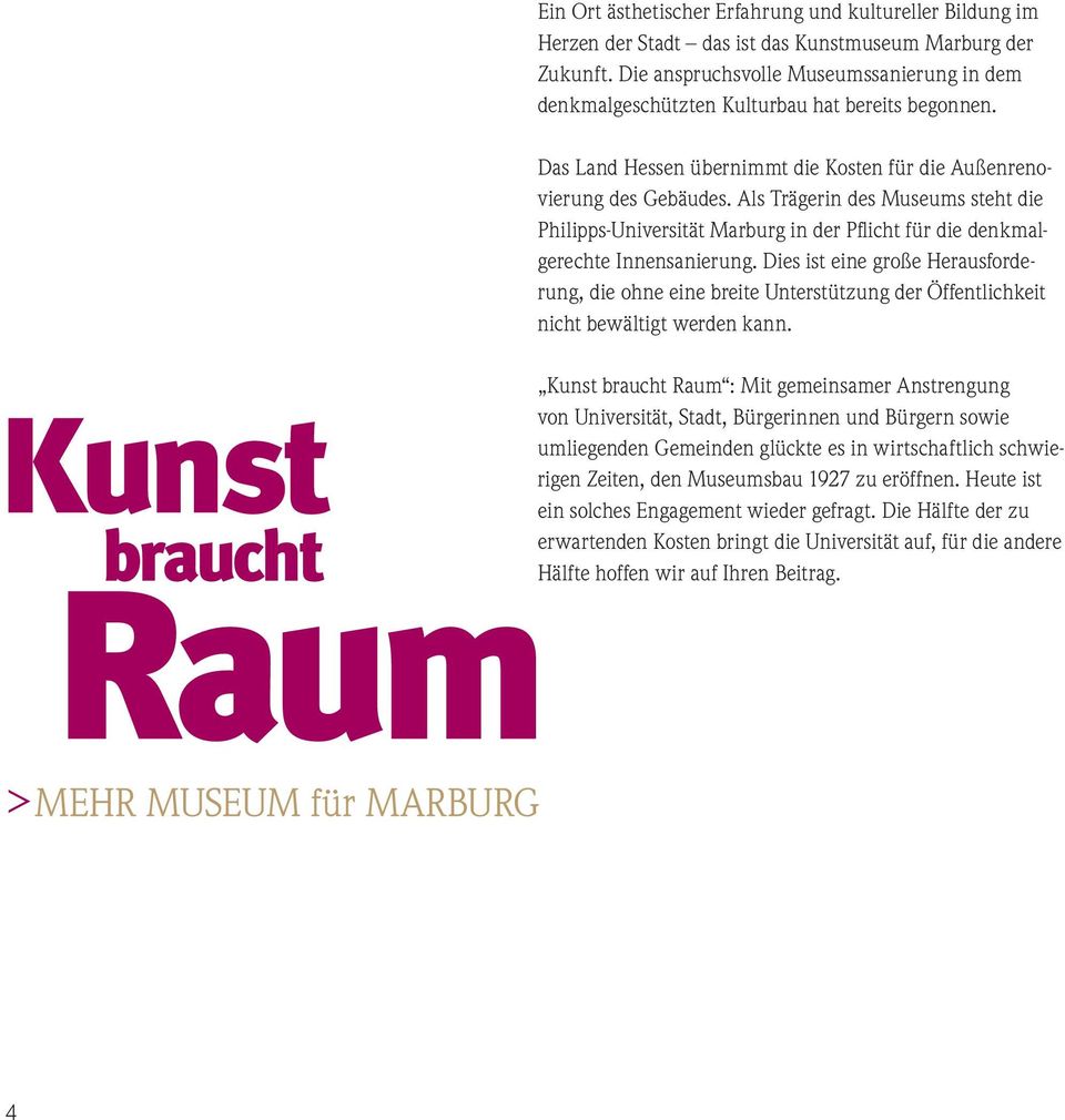 Als Trägerin des Museums steht die Philipps-Universität Marburg in der Pfl icht für die denkmalgerechte Innensanierung.