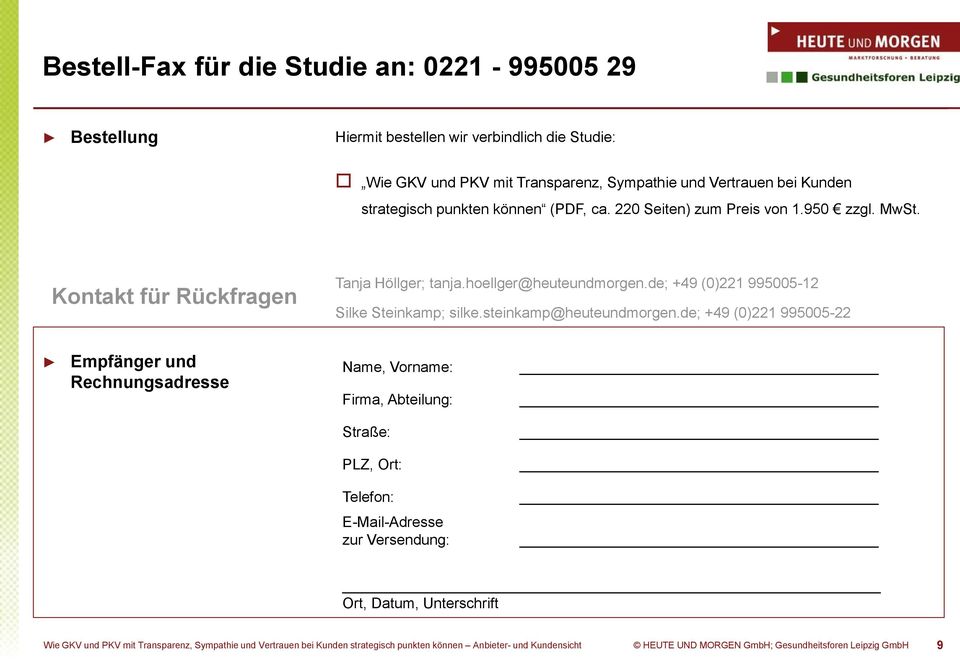 Kontakt für Rückfragen Tanja Höllger; tanja.hoellger@heuteundmorgen.de; +49 (0)221 995005-12 Silke Steinkamp; silke.steinkamp@heuteundmorgen.