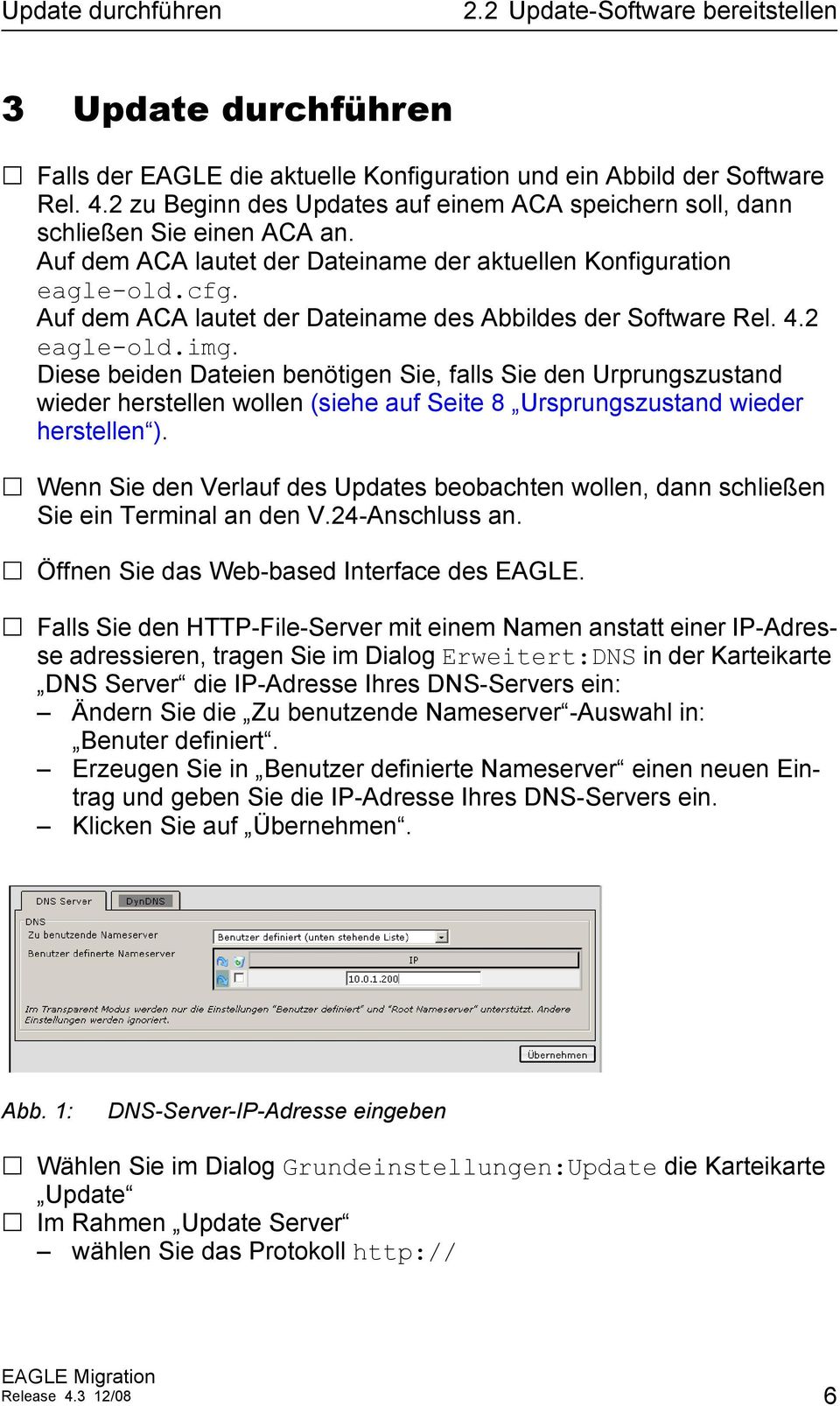 Auf dem ACA lautet der Dateiname des Abbildes der Software Rel. 4.2 eagle-old.img.