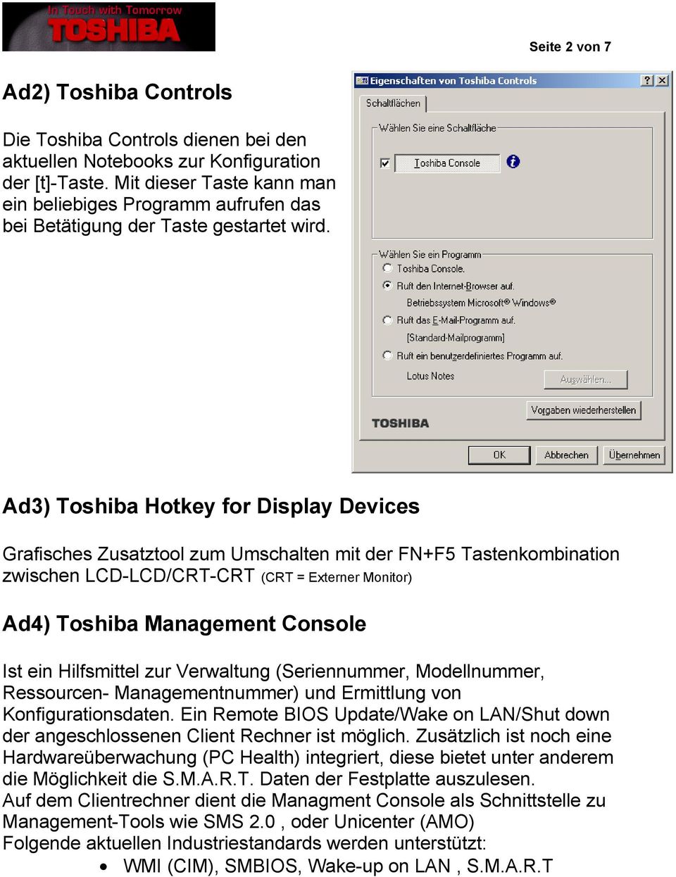 Ad3) Toshiba Hotkey for Display Devices Grafisches Zusatztool zum Umschalten mit der FN+F5 Tastenkombination zwischen LCD-LCD/CRT-CRT (CRT = Externer Monitor) Ad4) Toshiba Management Console Ist ein