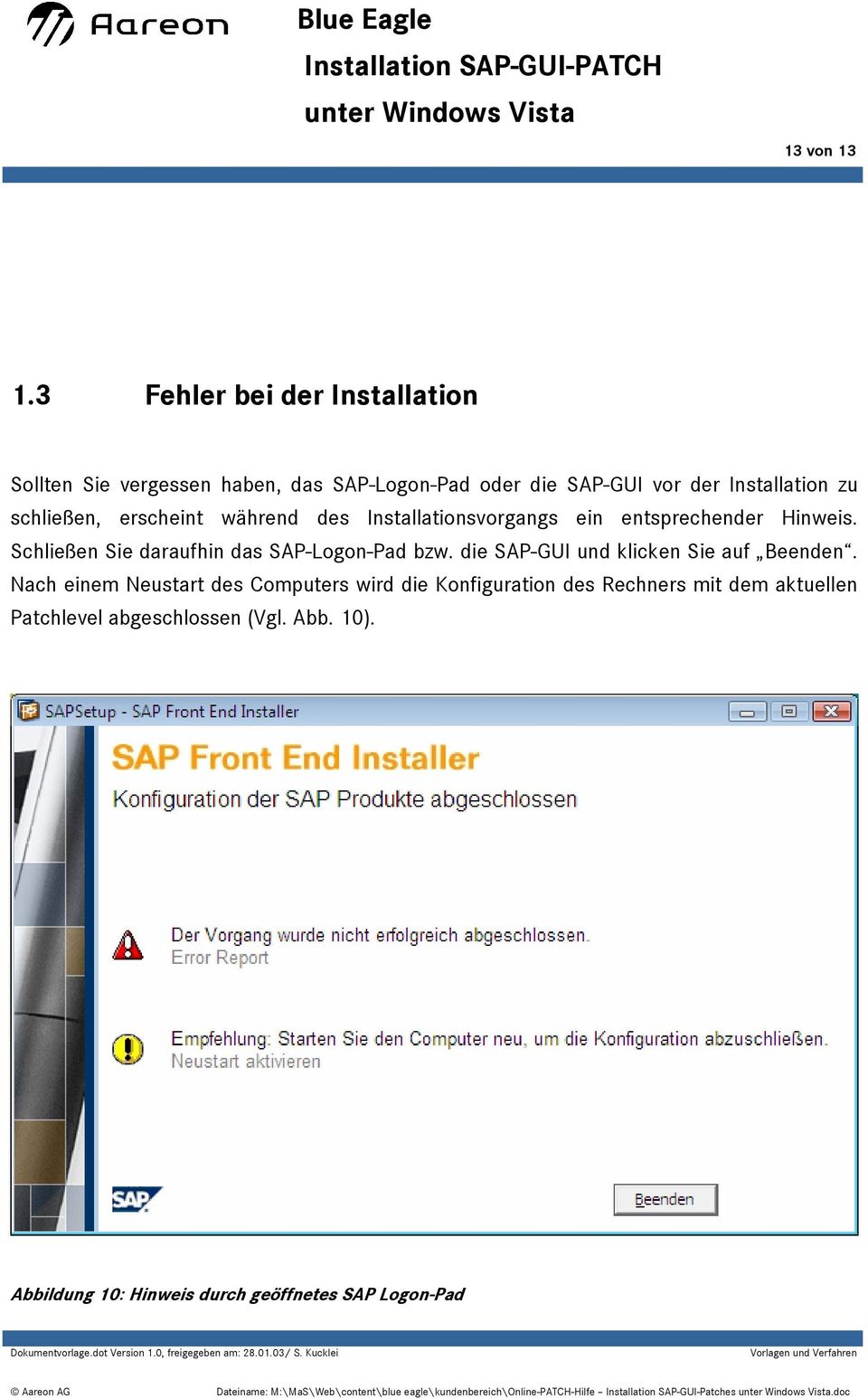 des Installationsvorgangs ein entsprechender Hinweis. Schließen Sie daraufhin das SAP-Logon-Pad bzw. die SAP-GUI und klicken Sie auf Beenden.