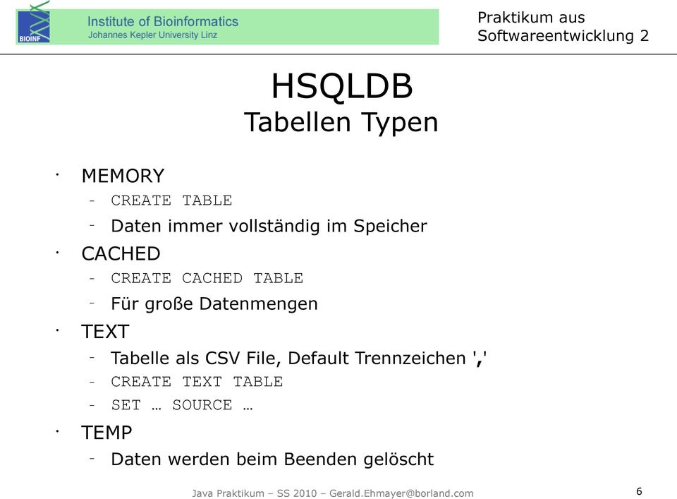 Trennzeichen ',' CREATE TEXT TABLE SET SOURCE TEMP HSQLDB Tabellen Typen