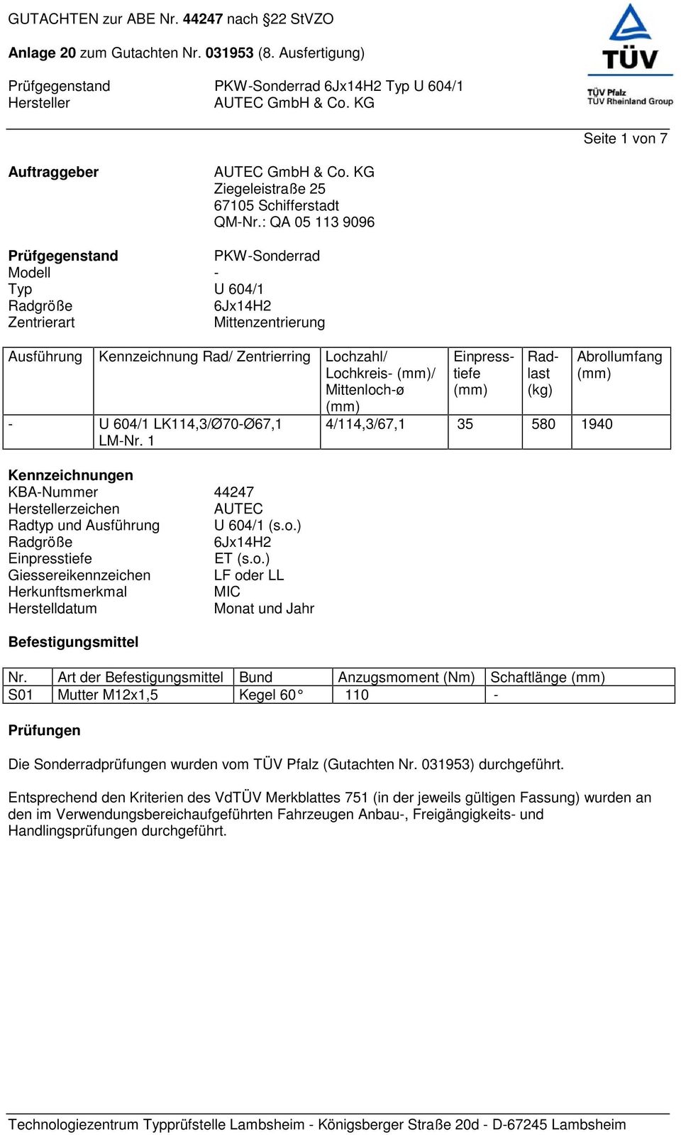 (mm) - U 604/1 LK114,3/Ø70-Ø67,1 LM-Nr. 1 Kennzeichnungen KBA-Nummer 44247 zeichen AUTEC Radtyp und Ausführung U 604/1 (s.o.