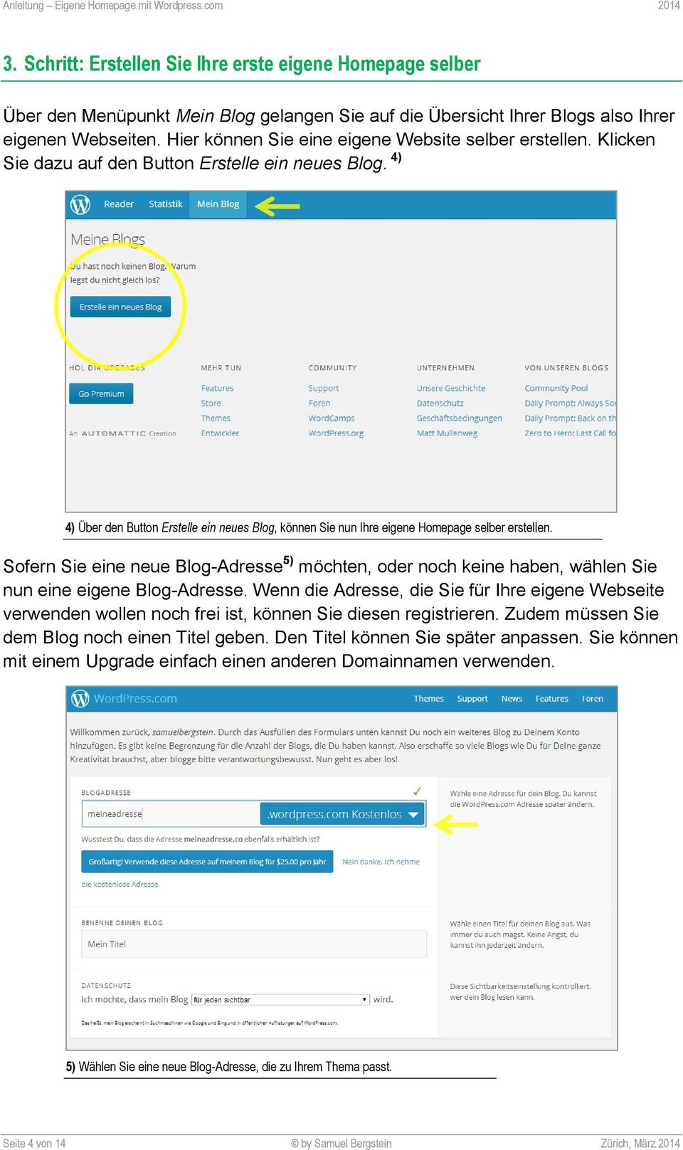 4) 4) Über den Button Erstelle ein neues Blog, können Sie nun Ihre eigene Homepage selber erstellen.