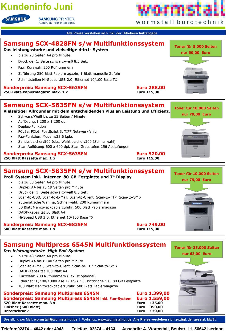 000 Seiten nur 69,00 Euro Sonderpreis: Samsung SCX-5635FN Euro 288,00 250-Blatt-Papiermagazin max.