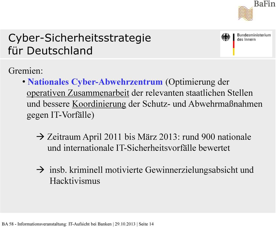 IT-Vorfälle) Zeitraum April 2011 bis März 2013: rund 900 nationale und internationale IT-Sicherheitsvorfälle bewertet