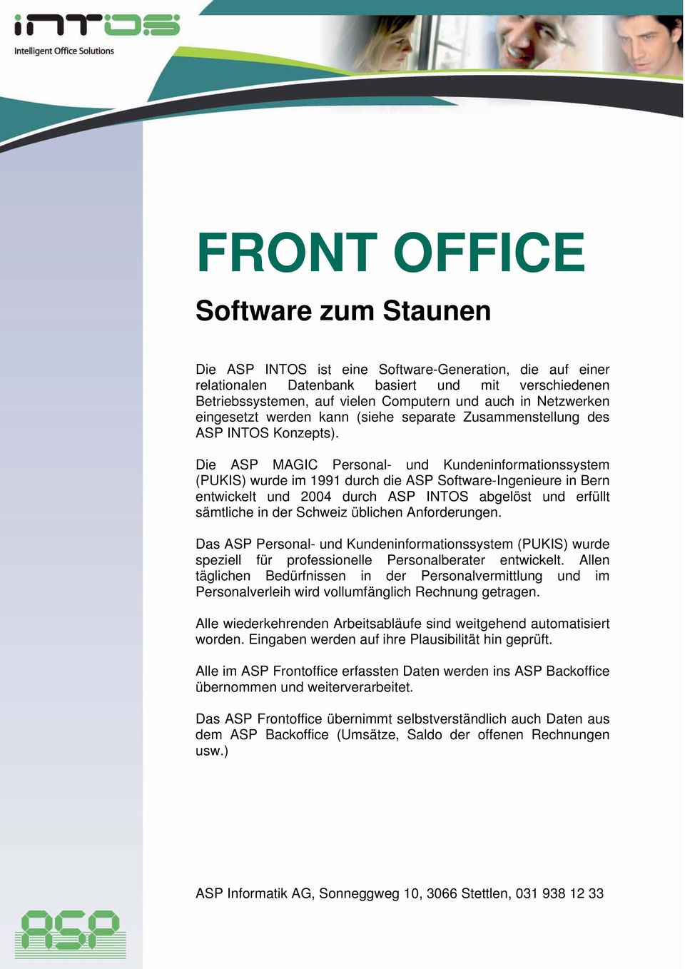 Die ASP MAGIC Personal- und Kundeninformationssystem (PUKIS) wurde im 1991 durch die ASP Software-Ingenieure in Bern entwickelt und 2004 durch ASP INTOS abgelöst und erfüllt sämtliche in der Schweiz