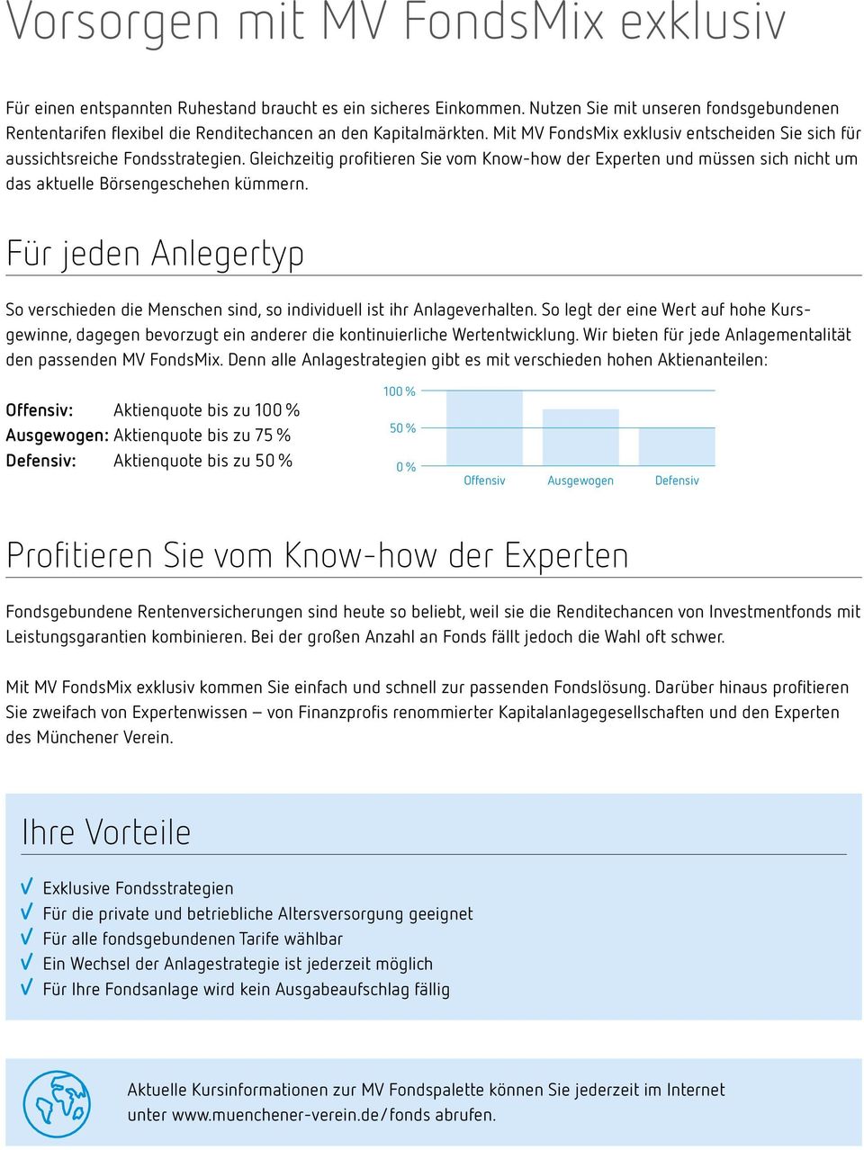 Gleichzeitig profitieren Sie vom Know-how der Experten und müssen sich nicht um das aktuelle Börsengeschehen kümmern.