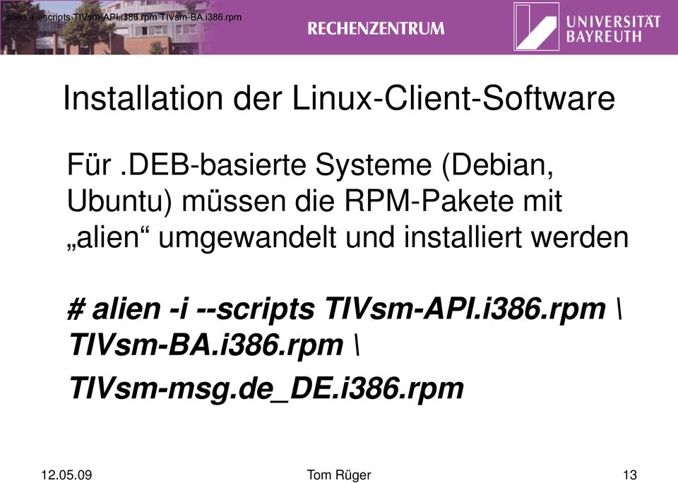 DEB-basierte Systeme (Debian, Ubuntu) müssen die RPM-Pakete mit alien