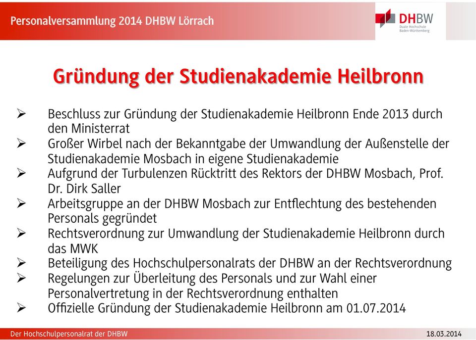Dirk Saller Arbeitsgruppe an der DHBW Mosbach zur Entflechtung des bestehenden Personals gegründet Rechtsverordnung zur Umwandlung der Studienakademie Heilbronn durch das MWK