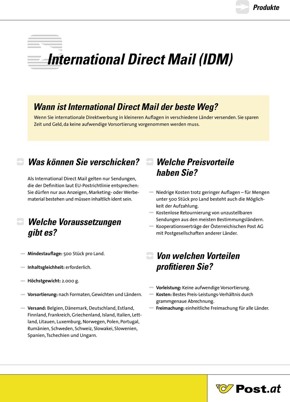 Als International Direct Mail gelten nur Sendungen, die der Definition laut EU-Postrichtlinie entsprechen: Sie dürfen nur aus Anzeigen, Marketing- oder Werbematerial bestehen und müssen inhaltlich