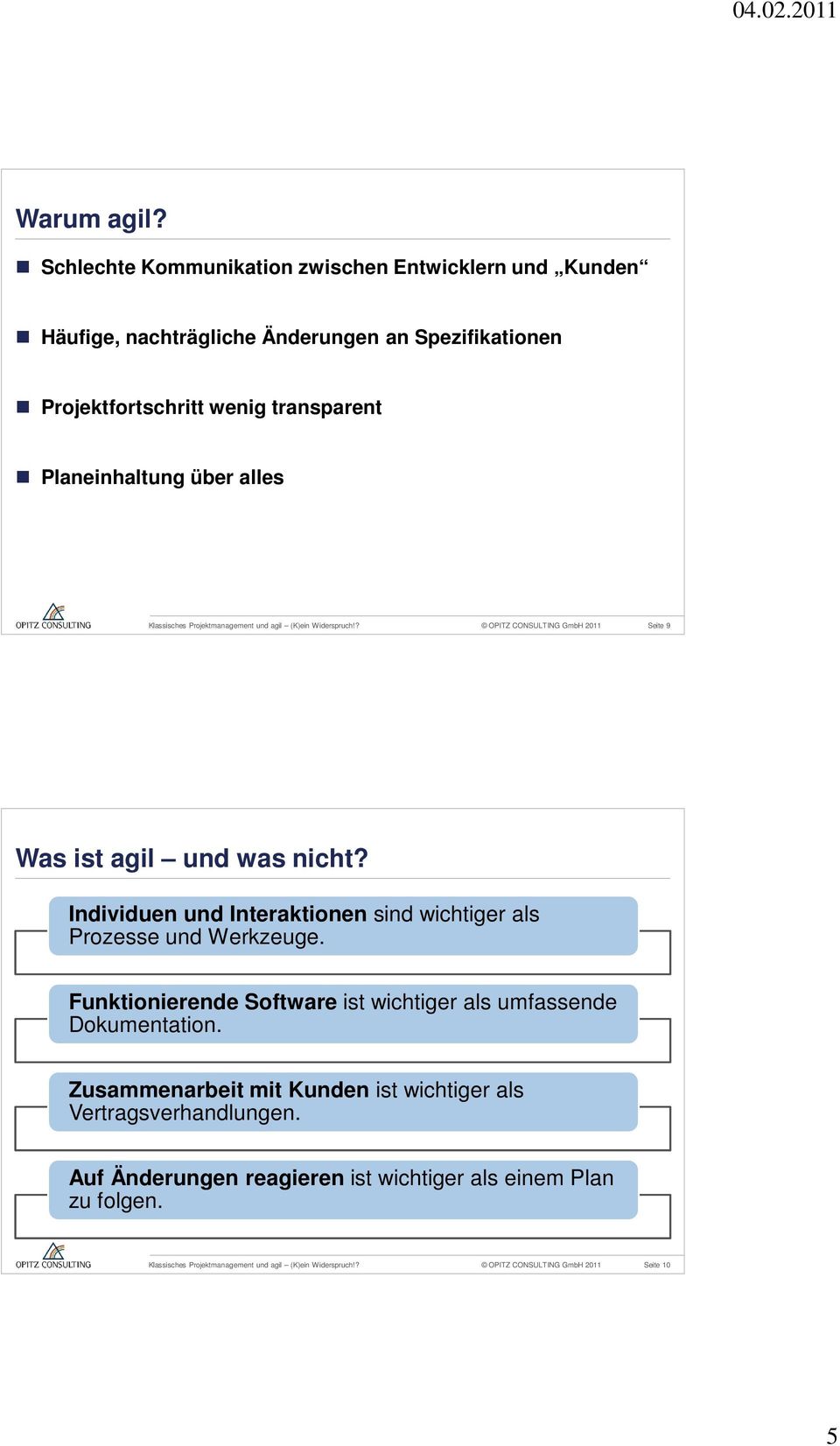 transparent Planeinhaltung über alles OPITZ CONSULTING GmbH 2011 Seite 9 Was ist agil und was nicht?