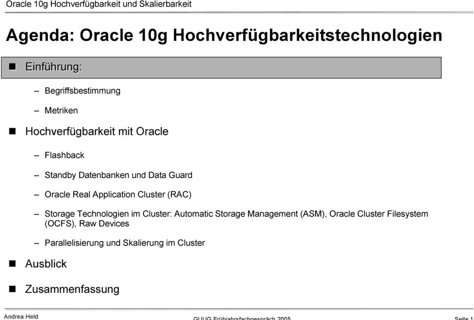 Cluster (RAC) Storage Technologien im Cluster: Automatic Storage Management (ASM), Oracle Cluster