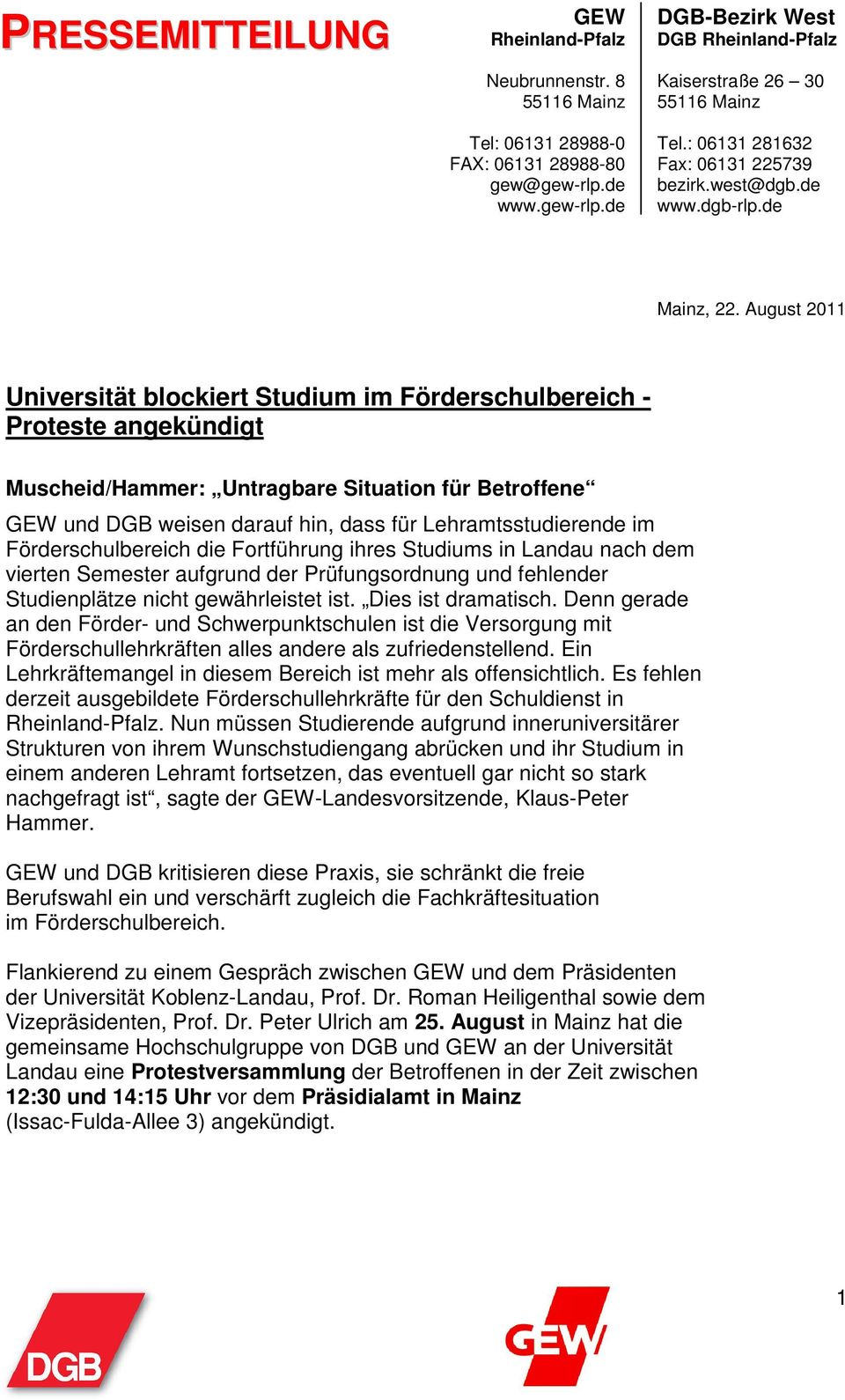 August 2011 Universität blockiert Studium im Förderschulbereich - Proteste angekündigt Muscheid/Hammer: Untragbare Situation für Betroffene GEW und DGB weisen darauf hin, dass für Lehramtsstudierende