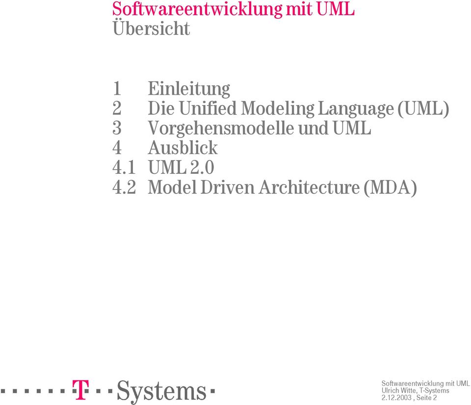 Vorgehensmodelle und UML 4 Ausblick 4.