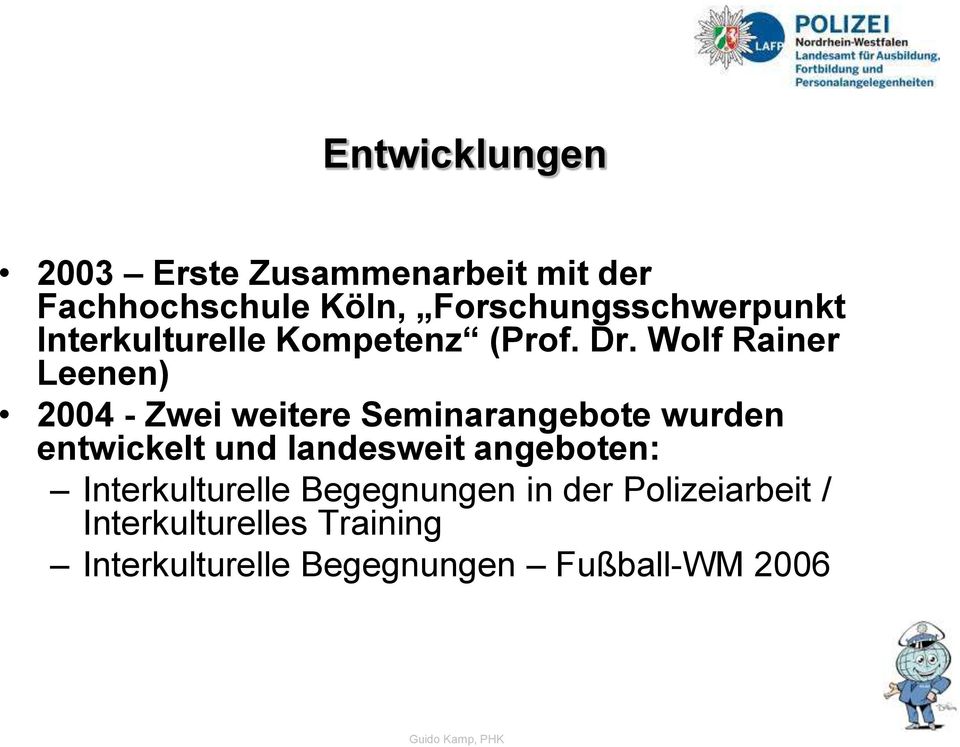 Wolf Rainer Leenen) 2004 - Zwei weitere Seminarangebote wurden entwickelt und