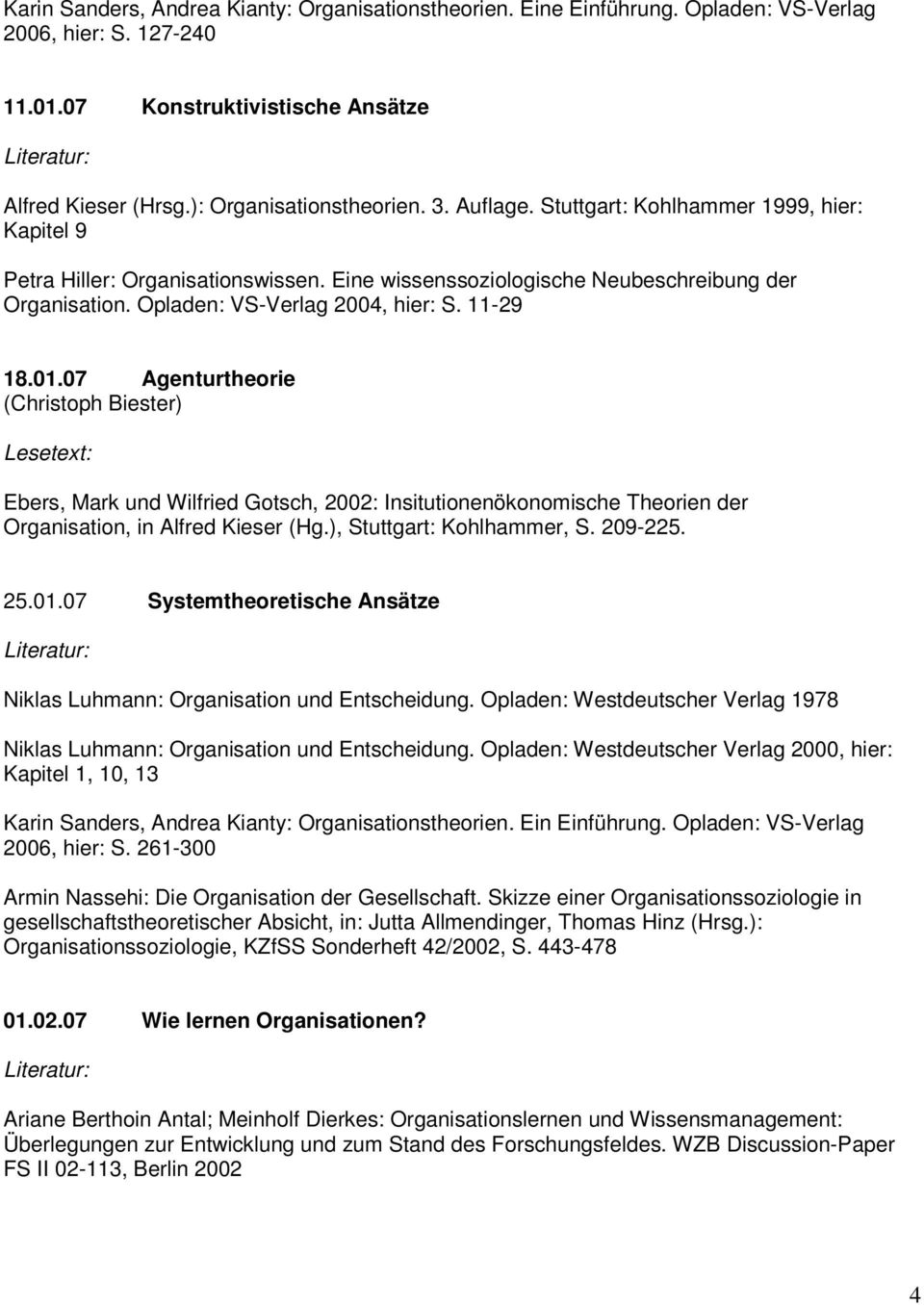 07 Agenturtheorie Lesetext: Ebers, Mark und Wilfried Gotsch, 2002: Insitutionenökonomische Theorien der Organisation, in Alfred Kieser (Hg.), Stuttgart: Kohlhammer, S. 209-225. 25.01.