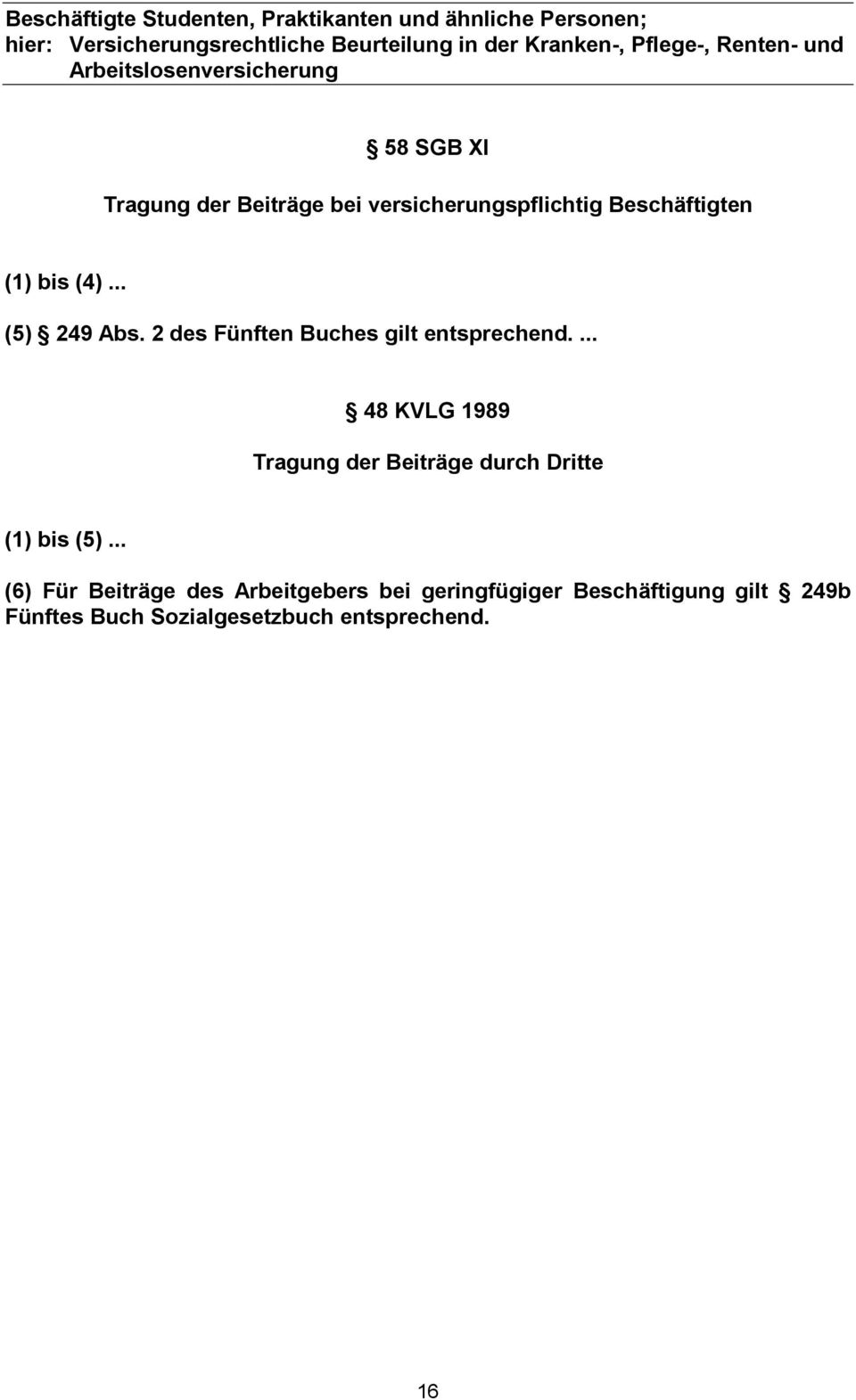 ... 48 KVLG 1989 Tragung der Beiträge durch Dritte (1) bis (5).