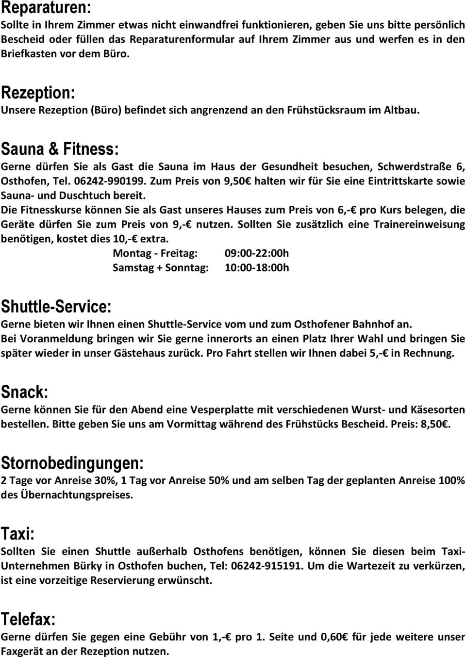 Sauna & Fitness: Gerne dürfen Sie als Gast die Sauna im Haus der Gesundheit besuchen, Schwerdstraße 6, Osthofen, Tel. 06242-990199.