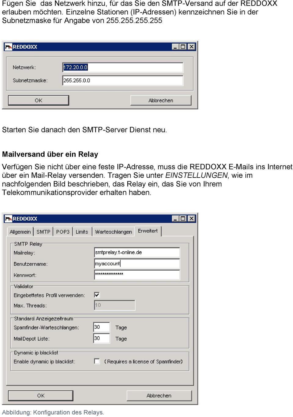 Mailversand über ein Relay Verfügen Sie nicht über eine feste IP-Adresse, muss die REDDOXX E-Mails ins Internet über ein Mail-Relay versenden.