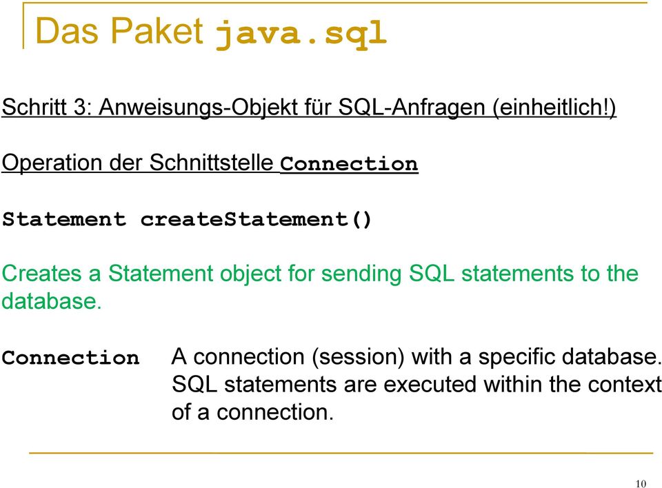 Statement object for sending SQL statements to the database.