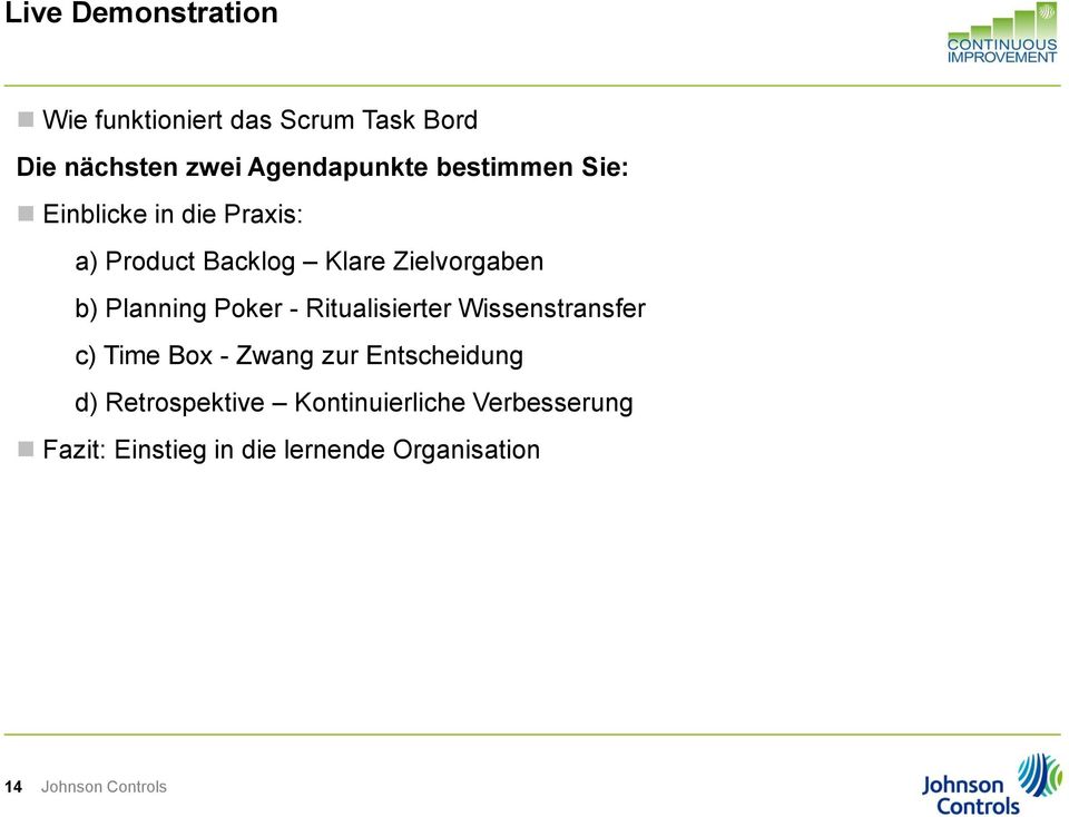 Planning Poker - Ritualisierter Wissenstransfer c) Time Box - Zwang zur Entscheidung