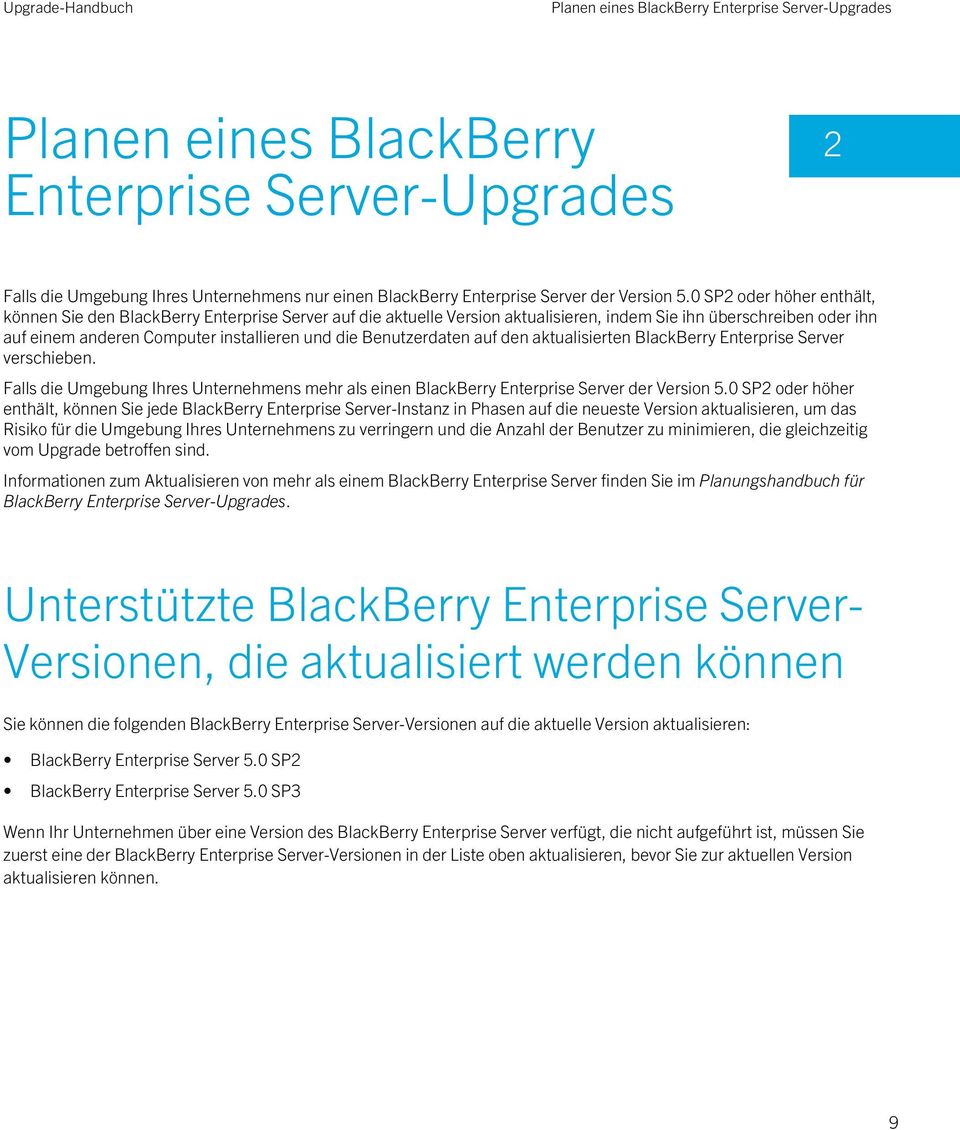 Benutzerdaten auf den aktualisierten BlackBerry Enterprise Server verschieben. Falls die Umgebung Ihres Unternehmens mehr als einen BlackBerry Enterprise Server der Version 5.