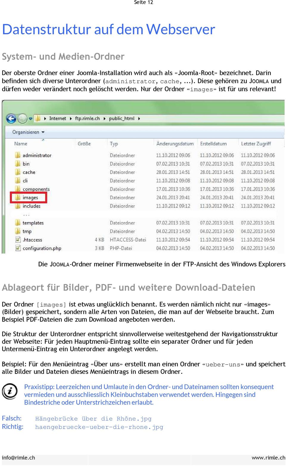 Die JOOMLA-Ordner meiner Firmenwebseite in der FTP-Ansicht des Windows Explorers Ablageort für Bilder, PDF- und weitere Download-Dateien Der Ordner [images] ist etwas unglücklich benannt.