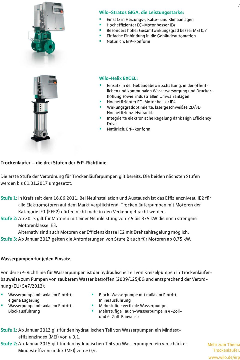 Umwälzanlagen Hocheffizienter EC-Motor besser IE4 Wirkungsgradoptimierte, lasergeschweißte 2D/3D Hocheffizienz-Hydraulik Integrierte elektronische Regelung dank High Efficiency Drive Natürlich: