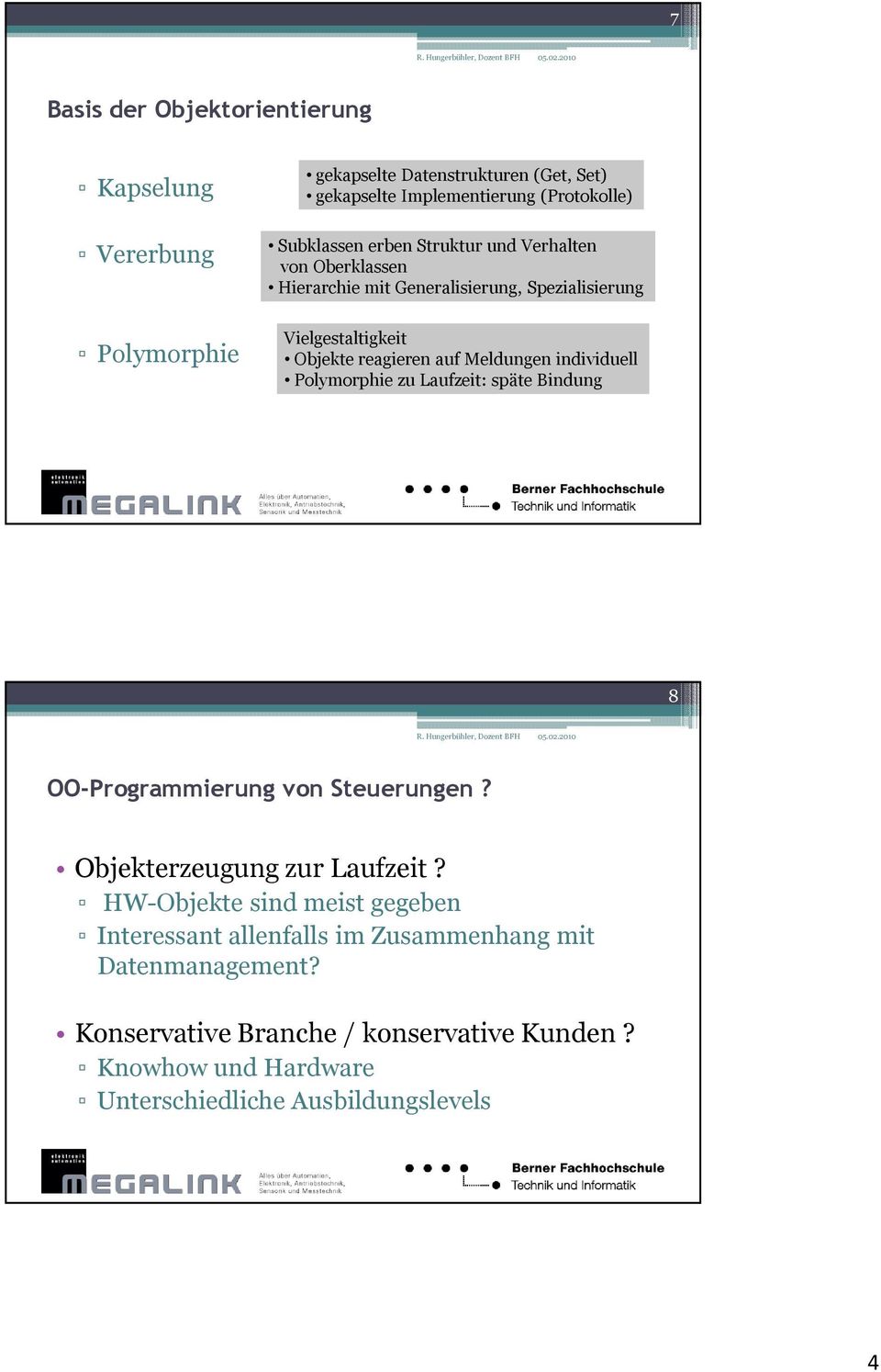 Meldungen individuell Polymorphie zu Laufzeit: späte Bindung 8 OO-Programmierung von Steuerungen? Objekterzeugung zur Laufzeit?