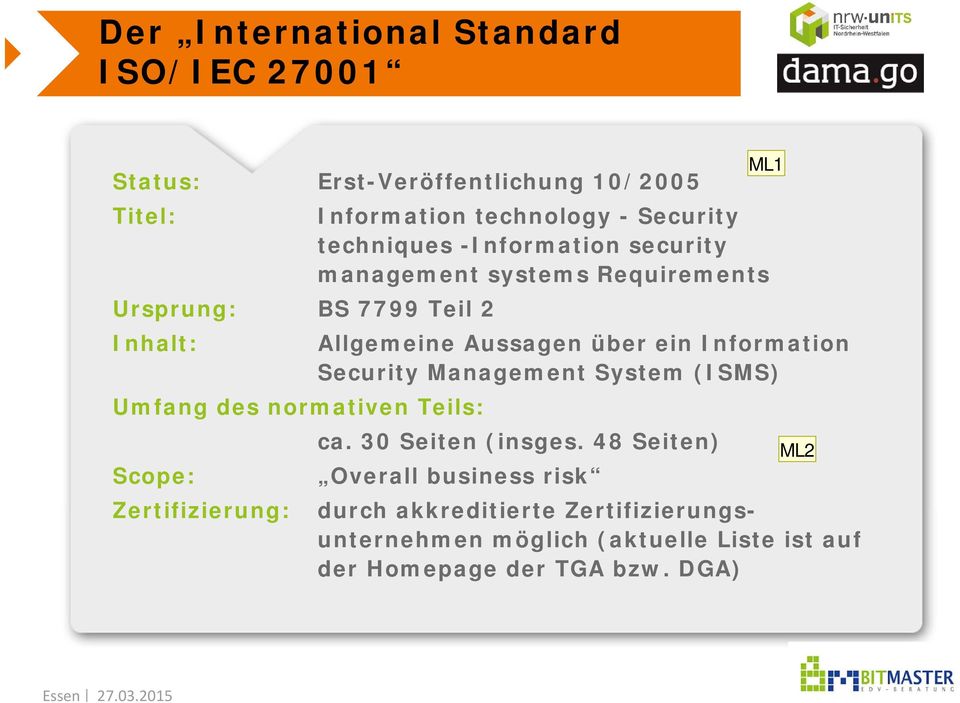 Information Security Management System (ISMS) Umfang des normativen Teils: ca. 30 Seiten (insges.