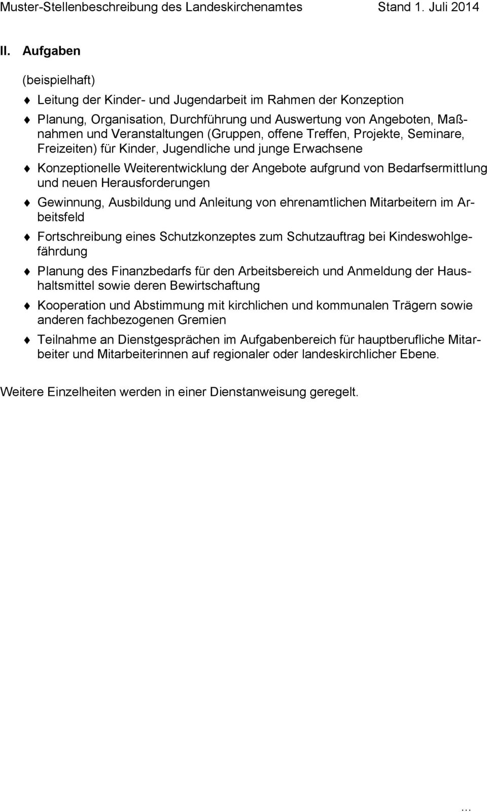 Gewinnung, Ausbildung und Anleitung von ehrenamtlichen Mitarbeitern im Arbeitsfeld Fortschreibung eines Schutzkonzeptes zum Schutzauftrag bei Kindeswohlgefährdung Planung des Finanzbedarfs für den