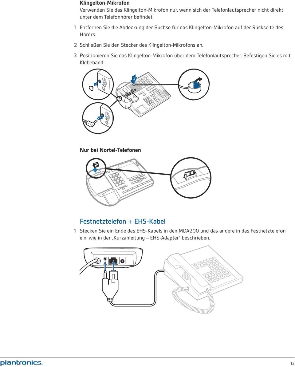 2 Schließen Sie den Stecker des Klingelton-Mikrofons an. 3 Positionieren Sie das Klingelton-Mikrofon über dem Telefonlautsprecher.