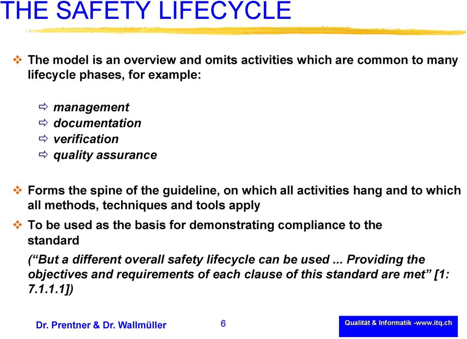 techniques and tools apply To be used as the basis for demonstrating compliance to the standard ( But a different overall safety lifecycle