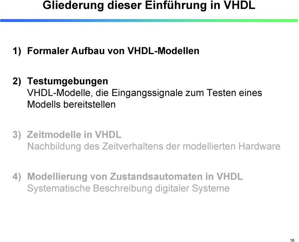 bereitstellen 3) Zeitmodelle in VHDL Nachbildung des Zeitverhaltens der modellierten