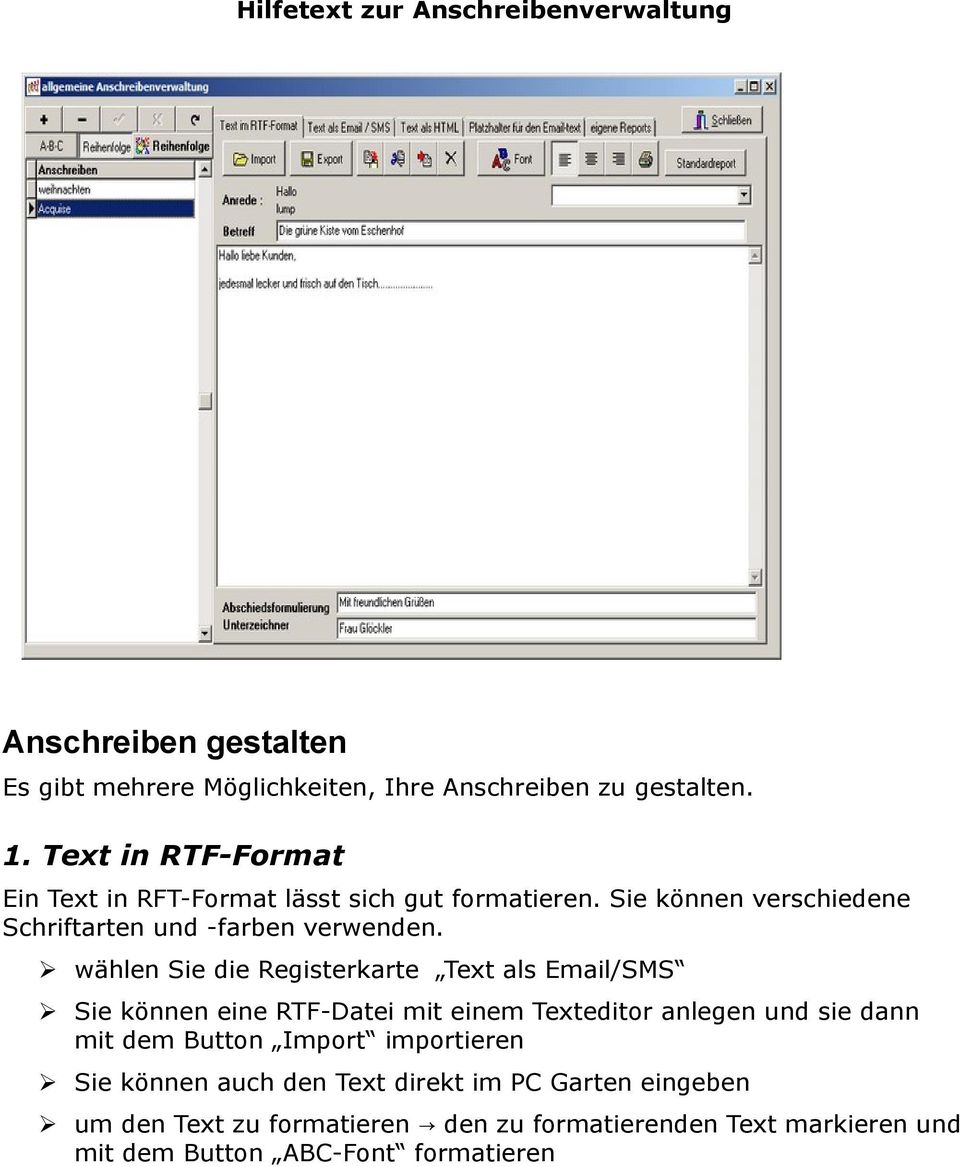 wählen Sie die Registerkarte Text als Email/SMS Sie können eine RTF-Datei mit einem Texteditor anlegen und sie dann mit dem Button