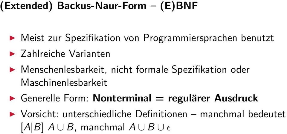 formale Spezifikation oder Maschinenlesbarkeit Generelle Form: Nonterminal =