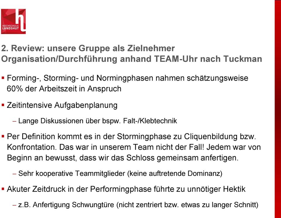 Falt-/Klebtechnik Per Definition kommt es in der Stormingphase zu Cliquenbildung bzw. Konfrontation. Das war in unserem Team nicht der Fall!