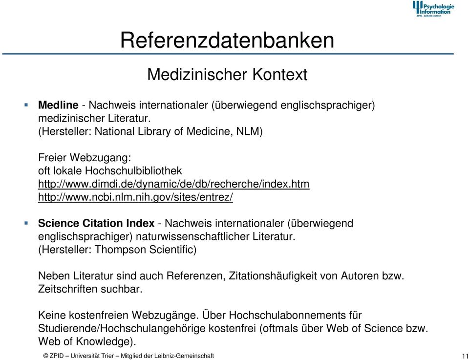gov/sites/entrez/ Science Citation Index - Nachweis internationaler (überwiegend englischsprachiger) naturwissenschaftlicher Literatur.