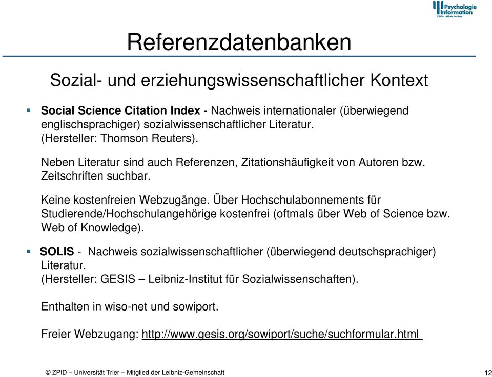 Über Hochschulabonnements für Studierende/Hochschulangehörige kostenfrei (oftmals über Web of Science bzw. Web of Knowledge).